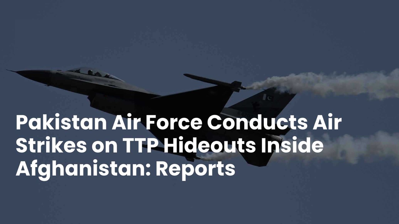 PAF Strikes Suspected TTP Targets in Afghanistan