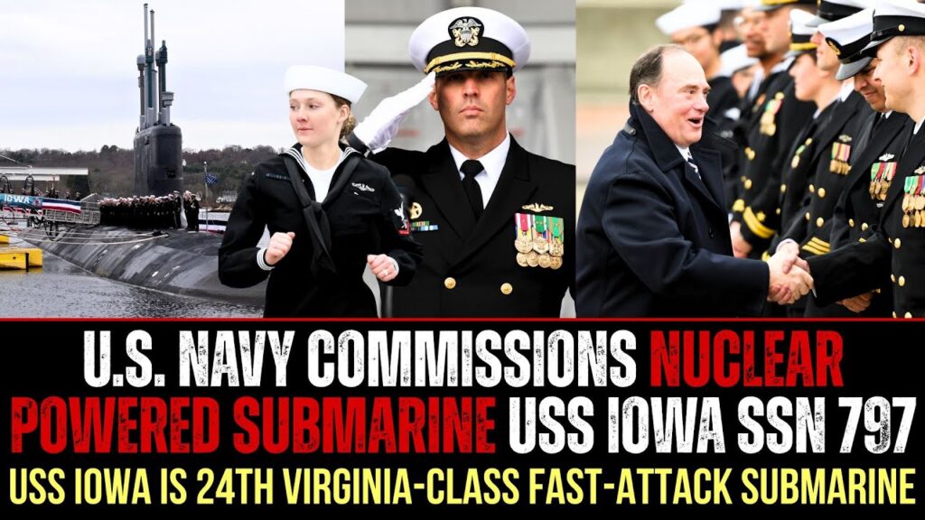 US Navy Commissions 24th Virginia-Class Fast-Attack Nuclear Submarine USS Iowa SSN 797