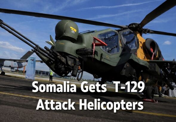 Somalia inducts Turkish T-129 Attack Helicopters