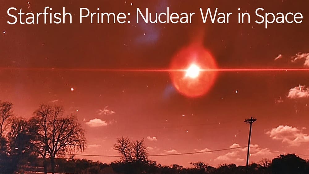 Starfish Prime: Nuclear War in Space